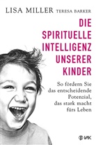 Teresa Barker, Lis Miller, Lisa Miller - Die spirituelle Intelligenz unserer Kinder