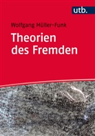 Wolfgang Müller-Funk, Wolfgang (Prof. Dr.) Müller-Funk - Theorien des Fremden