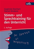 Sieglind Eberhart, Sieglinde Eberhart, Sieglinde (Dr. Eberhart, Marcel Hinderer - Stimm- und Sprechtraining für den Unterricht