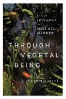 Luce Irigaray, Luce Marder Irigaray, Irigaray Luce, Michael Marder - Through Vegetal Being