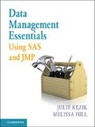 Melissa Hill, Hill Melissa, Julie Kezik, Julie Hill Kezik, Kezik Julie - Data Management Essentials Using Sas and Jmp