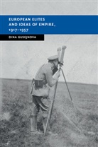 Dina Gusejnova, Dina (University of Sheffield) Gusejnova, Gusejnova Dina - European Elites and Ideas of Empire, 19171957