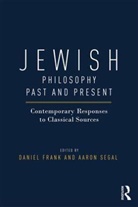 Daniel Frank, Daniel Frank, Daniel (Purdue University Frank, Frank Daniel, Aaron Segal, Aaron (Professor of Philosophy Segal - Jewish Philosophy Past and Present: Contemporary Responses to