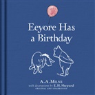 A A Milne, A. A. Milne, E. H. Shepard - Winnie-the-Pooh: Eeyore Has A Birthday