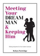 Robyn Partridge - Meeting Your Dream Man and Keeping Him