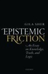 Gila Sher, Gila (University of California San Diego) Sher, Sher Gila - Epistemic Friction