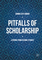 Ahmad Atif Ahmad - Pitfalls of Scholarship