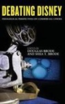 Brode, Douglas Brode Brode, Douglas Brode, Shea T. Brode - Debating Disney