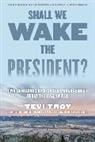 Tevi Troy, Troy Tevi, Tevi Troyan - Shall We Wake the President?