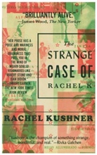 Rachel Kushner - The Strange Case of Rachel K