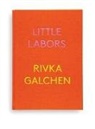 Rivka Galchen - Little Labors