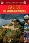 Collectif, Michel Roquebert - Guide du sentier cathare : de la Méditerranée aux Pyrénées