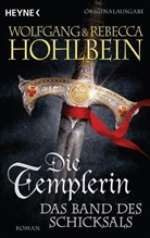 Rebecca Hohlbein, Wolfgan Hohlbein, Wolfgang Hohlbein, Wolfgang und Rebecca Hohlbein - Die Templerin - Das Band des Schicksals