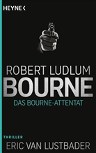 Robert Ludlum, Eric Van Lustbader - Das Bourne Attentat