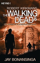 Ja Bonansinga, Jay Bonansinga, Rober Kirkman, Robert Kirkman - Robert Kirkmans The Walking Dead. Bd.6