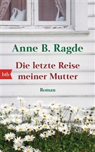 Anne B Ragde, Anne B. Ragde - Die letzte Reise meiner Mutter