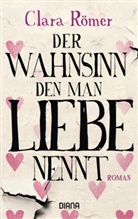 Clara Römer - Der Wahnsinn, den man Liebe nennt