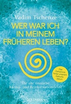 Vadim Tschenze - Wer war ich in meinem früheren Leben?