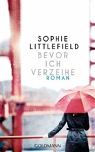 Sophie Littlefield - Bevor ich verzeihe
