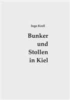 Ing Kroll, Ingo Kroll - Bunker und Stollen in Kiel