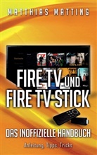 Matthias Matting - Amazon Fire TV und Fire TV Stick - das inoffizielle Handbuch