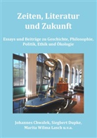 Johannes Chwalek, Siegber Dupke, Siegbert Dupke, Chwale Johannes, Chwalek Johannes, Marita Wi Lasch... - Zeiten, Literatur und Zukunft