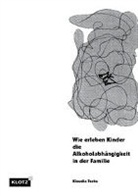 Klaudia Teske - Wie erleben Kinder die Alkoholabhängigkeit in der Familie