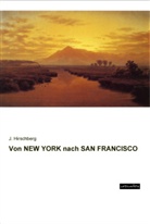 J Hirschberg, J. Hirschberg - Von NEW YORK nach SAN FRANCISCO