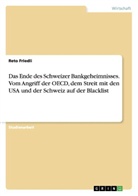 Anonymous, Reto Friedli - Das Ende des Schweizer Bankgeheimnisses. Vom Angriff der OECD, dem Streit mit den USA und der Schweiz auf der Blacklist