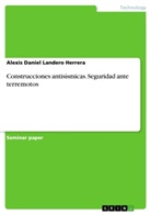 Alexis Daniel Landero Herrera - Construcciones antisísmicas. Seguridad ante terremotos