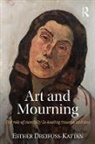 Esther Dreifuss Kattan, Esther Dreifuss-Kattan, Esther (New Center for Psychoanal Dreifuss-Kattan, Esther (New Center for Psychoanalysis Dreifuss-Kattan, Dreifuss-Kattan Esther - Art and Mourning