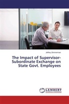 Jeffrey Zimmerman - The Impact of Supervisor-Subordinate Exchange on State Govt. Employees