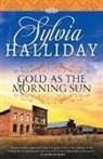 Sylvia Halliday, Halliday Sylvia - Gold as the Morning Sun