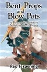 Rex Terpening - Bent Props & Blow Pots