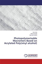 Pet Dzik, Petr Dzik, Marcela Králová, Micha Veselý, Michal Veselý - Photopolymerisable Macromers Based on Acrylated Poly(vinyl alcohol)