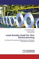 Hame Dehghani, Hamed Dehghani, M Hadizadeh, Mina Hadizadeh, Seyed Maziya Sanaie, Seyed Maziyar Sanaie - Lead Anodes Used for Zinc Electrowinning