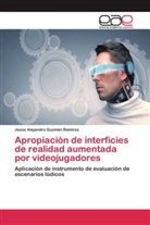 Jesús Alejandro Guzmán Ramírez - Apropiación de interficies de realidad aumentada por videojugadores