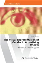 Carolin Wamsler - The Visual Representation of Gender in Advertising Images