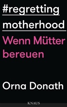 Orna Donath, Margret Trebbe-Plath - Regretting Motherhood - Wenn Mütter bereuen