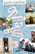 Kate Gross - Der Zauber meines viel zu kurzen Lebens