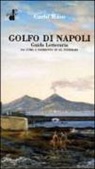 Carlo Raso - Il golfo di Napoli. Guida letteraria. Da Cuma a Sorrento