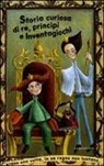 Mirella Cicala, Cristina Gibellato - Storia curiosa di re, principi e inventagiochi