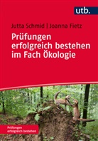 Joanna Fietz, Jutt Schmid, Jutta Schmid - Prüfungen erfolgreich bestehen im Fach Ökologie