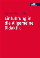Raphael Porsch, Raphaela Porsch, Raphael Porsch (Dr.), Raphaela Porsch (Dr.) - Einführung in die Allgemeine Didaktik