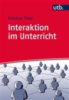 Felicitas Thiel, Felicitas (Prof. Dr.) Thiel - Interaktion im Unterricht