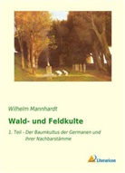 Wilhelm Mannhardt - Wald- und Feldkulte