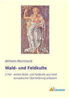 Wilhelm Mannhardt - Wald- und Feldkulte