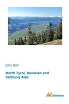 John Ball - North Tyrol, Bavarian and Salzburg Alps