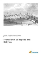 John Augustine Zahm - From Berlin to Bagdad and Babylon