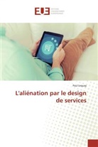 Paul Lequay, Lequay-p - Lalienation par le design de